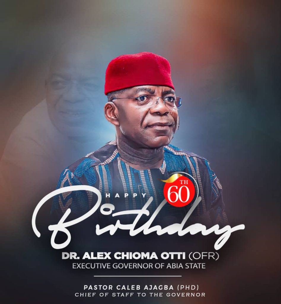 Celebrating 60 Years of Dr. Alex Chioma Otti, Abia’s Transformative Trailblazer